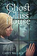 E-Book (epub) Ghost in the Glass House von Carey Wallace