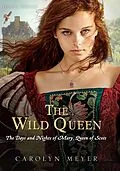 E-Book (epub) Wild Queen von Carolyn Meyer