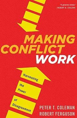 E-Book (epub) Making Conflict Work von Peter T. Coleman, Robert Ferguson