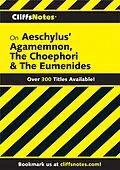 E-Book (epub) CliffsNotes on Aeschylus' Agamemnon, The Choephori & The Eumenides von Robert J Milch