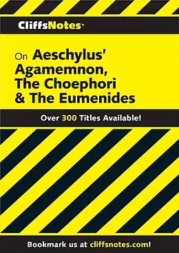 E-Book (epub) CliffsNotes on Aeschylus' Agamemnon, The Choephori & The Eumenides von Robert J Milch