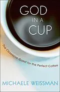 E-Book (epub) God in a Cup von Michaele Weissman
