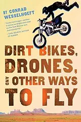 E-Book (epub) Dirt Bikes, Drones, and Other Ways to Fly von Conrad Wesselhoeft