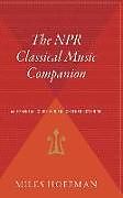 Fester Einband The NPR Classical Music Companion von Miles Hoffman