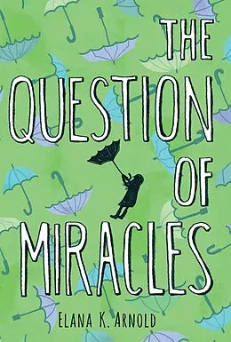E-Book (epub) Question of Miracles von Elana K. Arnold