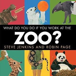 Fester Einband What Do You Do If You Work at the Zoo? von Steve Jenkins, Robin Page