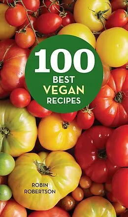 E-Book (epub) 100 Best Vegan Recipes von Robin Robertson