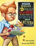E-Book (epub) Seven Rules You Absolutely Must Not Break If You Want to Survive the Cafeteria von John Grandits