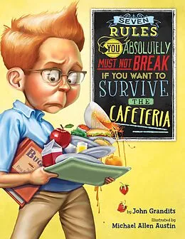 E-Book (epub) Seven Rules You Absolutely Must Not Break If You Want to Survive the Cafeteria von John Grandits
