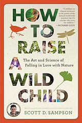Kartonierter Einband How to Raise a Wild Child von Scott D. Sampson