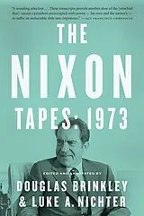 Kartonierter Einband The Nixon Tapes: 1973 von Douglas Brinkley, Luke Nichter