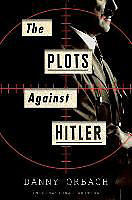 Broché The Plots Against Hitler de Danny Orbach