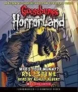 Audio CD (CD/SACD) Who's Your Mummy? (Goosebumps Horrorland #6) von R L Stine