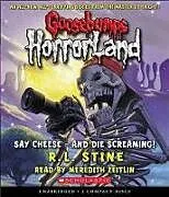 Audio CD (CD/SACD) Say Cheese - And Die Screaming! (Goosebumps Horrorland #8) von R L Stine