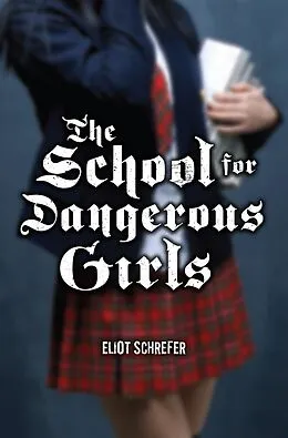 E-Book (epub) The School for Dangerous Girls von Eliot Schrefer