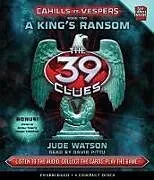 Audio CD (CD/SACD) A King's Ransom (the 39 Clues: Cahills vs. Vespers, Book 2) von Watson Jude