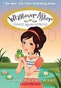 Couverture cartonnée Once Upon a Frog (Whatever After #8) de Sarah Mlynowski