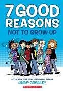 Kartonierter Einband 7 Good Reasons Not to Grow Up: A Graphic Novel von Jimmy Gownley