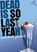 E-Book (epub) Dead Is So Last Year von Marlene Perez
