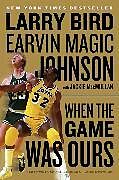 Couverture cartonnée When the Game Was Ours de Larry Bird, Earvin Johnson, Jackie MacMullan