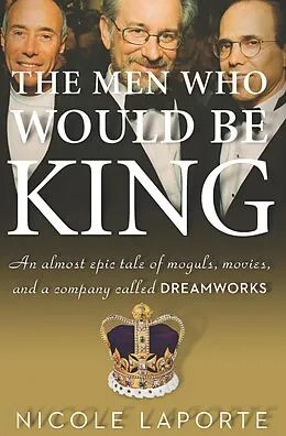 E-Book (epub) The Men Who Would Be King von Nicole Laporte