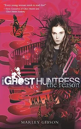 E-Book (epub) Ghost Huntress Book 3: The Reason von Marley Gibson