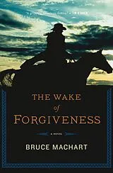 E-Book (epub) The Wake of Forgiveness von Bruce Machart