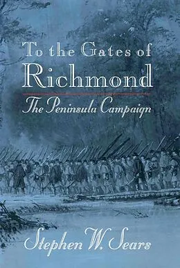 E-Book (epub) To the Gates of Richmond von Stephen W. Sears