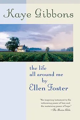 E-Book (epub) The Life All Around Me by Ellen Foster von Kaye Gibbons