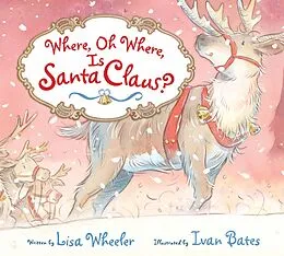 E-Book (epub) Where, Oh Where, Is Santa Claus? von Lisa Wheeler