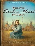 E-Book (epub) Where the Broken Heart Still Beats von Carolyn Meyer