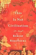 E-Book (epub) This Is Not Civilization von Robert Rosenberg