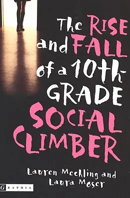 E-Book (epub) The Rise and Fall of a 10th-Grade Social Climber von Lauren Mechling, Laura Moser