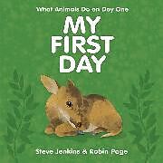 Fester Einband My First Day von Steve Jenkins, Robin Page