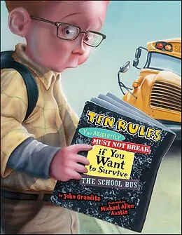 E-Book (epub) Ten Rules You Absolutely Must Not Break If You Want to Survive the School Bus von John Grandits