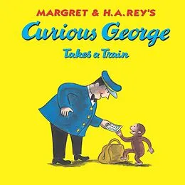 E-Book (epub) Curious George Takes a Train von Margret Rey, H. A. Rey
