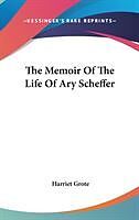 Fester Einband The Memoir Of The Life Of Ary Scheffer von Harriet Grote