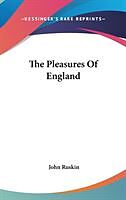 Fester Einband The Pleasures Of England von John Ruskin