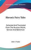 Fester Einband Slavonic Fairy Tales von John T. Naake