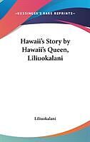 Hawaii's Story By Hawaii's Queen, Liliuokalani