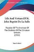 Kartonierter Einband Life And Virtues Of St. John Baptist De La Salle von Jean Guibert