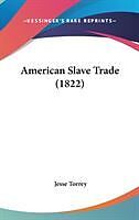 Fester Einband American Slave Trade (1822) von Jesse Torrey