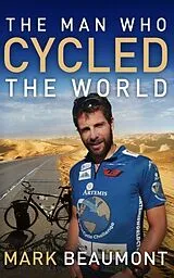 Kartonierter Einband The Man Who Cycled the World von Mark Beaumont