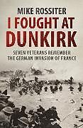 Couverture cartonnée I Fought at Dunkirk de Mike Rossiter