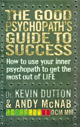 Couverture cartonnée The Good Psychopath's Guide to Success de Andy McNab, Kevin Dutton