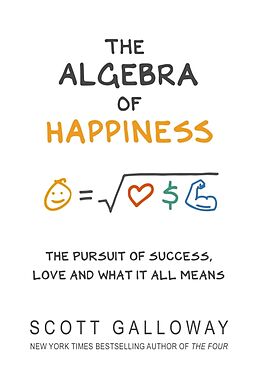Couverture cartonnée The Algebra of Happiness de Scott Galloway