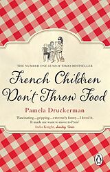 Kartonierter Einband French Children Don't Throw Food von Pamela Druckerman