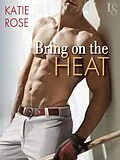 E-Book (epub) Bring on the Heat von Katie Rose