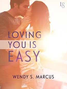 E-Book (epub) Loving You Is Easy von Wendy S. Marcus
