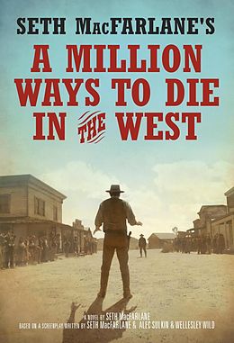 E-Book (epub) Seth MacFarlane's A Million Ways to Die in the West von Seth Macfarlane
